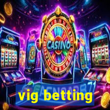 vig betting