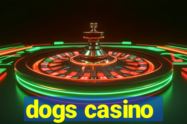 dogs casino