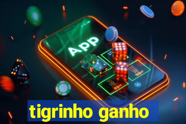 tigrinho ganho