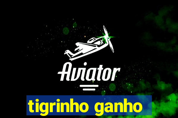 tigrinho ganho