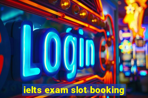 ielts exam slot booking