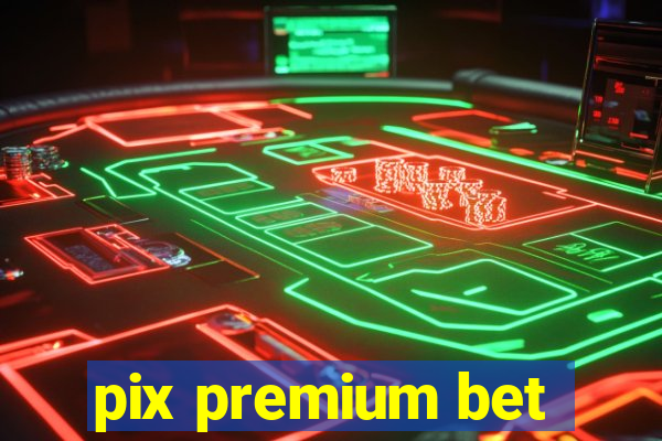 pix premium bet