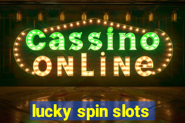 lucky spin slots