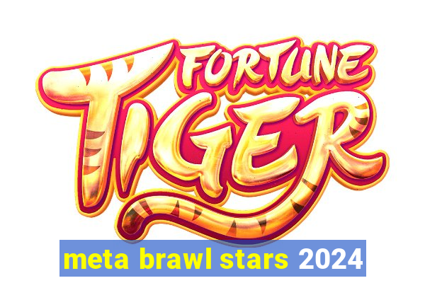 meta brawl stars 2024