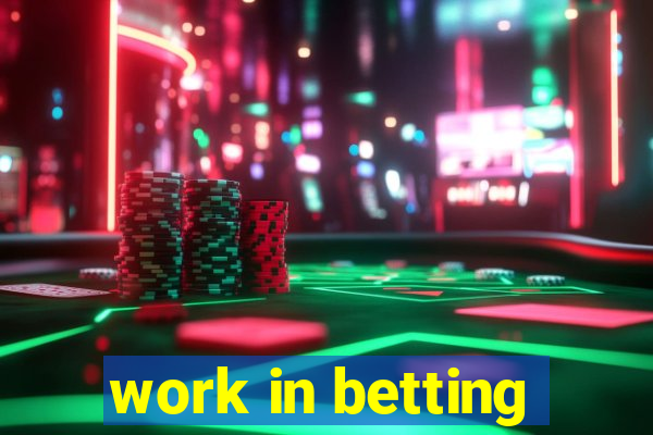 work in betting