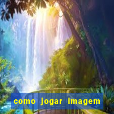 como jogar imagem no google para pesquisa