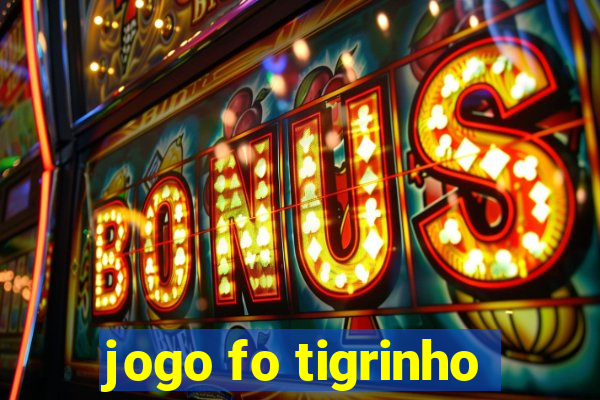 jogo fo tigrinho