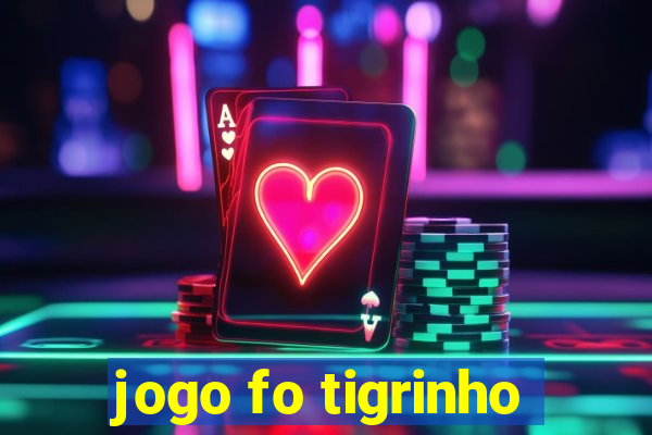 jogo fo tigrinho