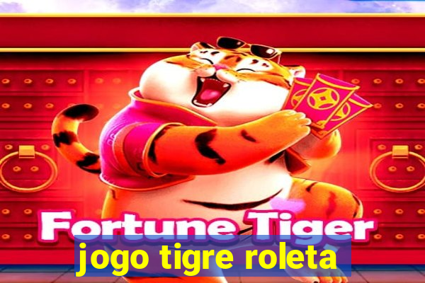 jogo tigre roleta