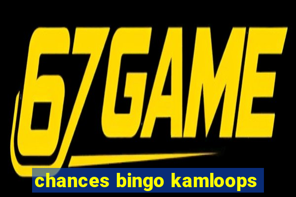 chances bingo kamloops