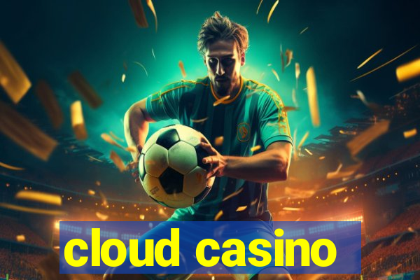 cloud casino