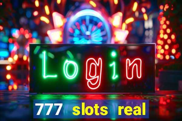 777 slots real cash game