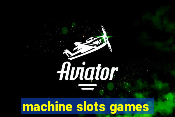 machine slots games