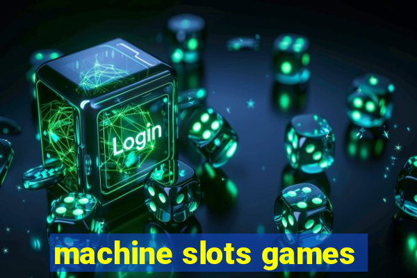 machine slots games