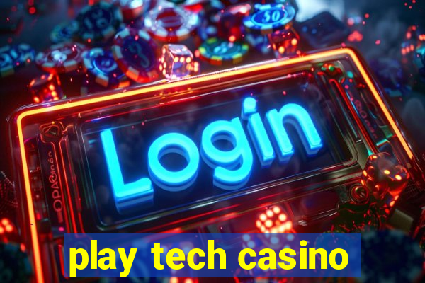 play tech casino