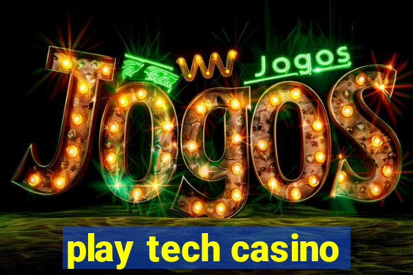 play tech casino