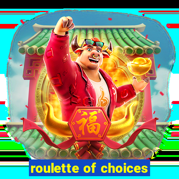 roulette of choices