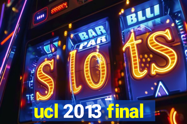 ucl 2013 final