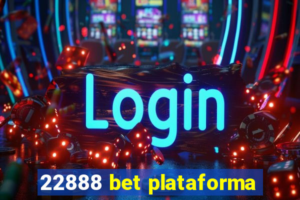 22888 bet plataforma