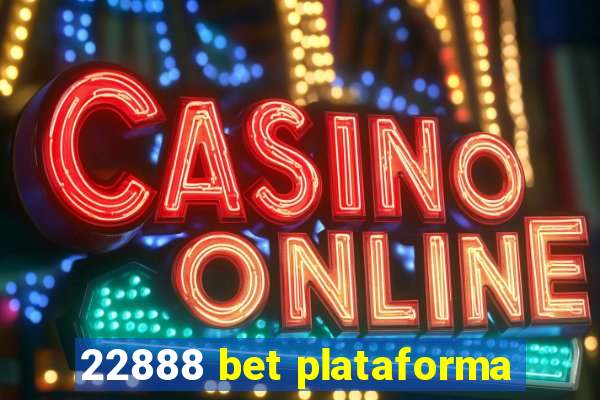 22888 bet plataforma