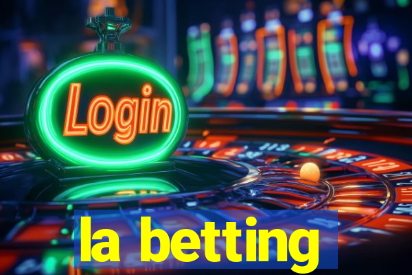 la betting