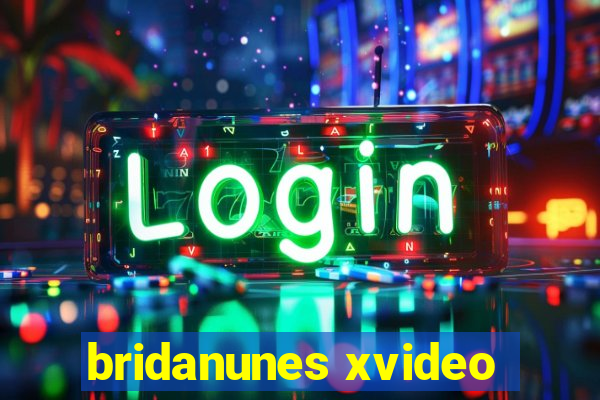 bridanunes xvideo