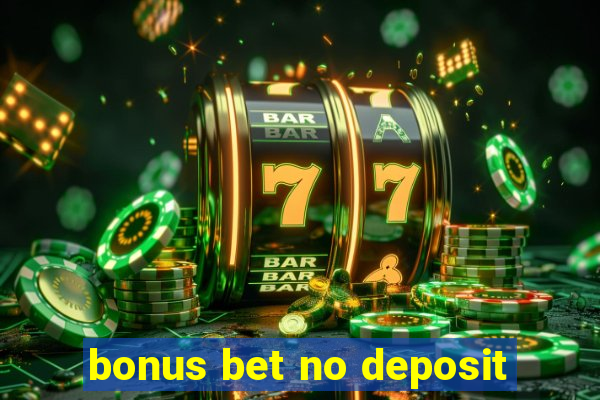 bonus bet no deposit