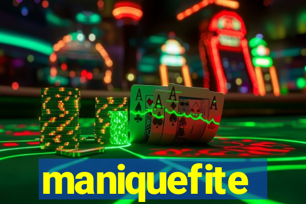 maniquefite