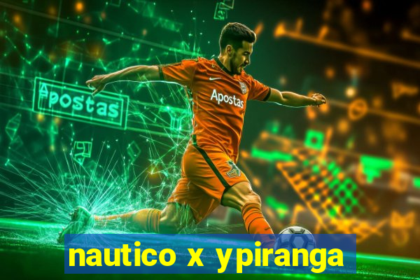 nautico x ypiranga