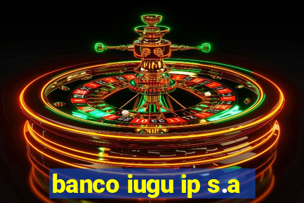 banco iugu ip s.a