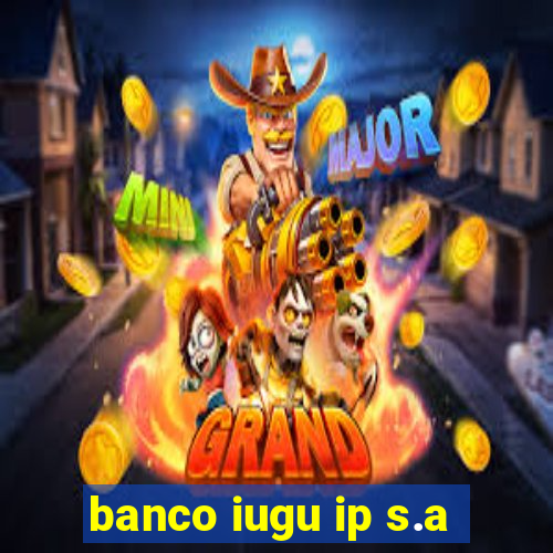 banco iugu ip s.a