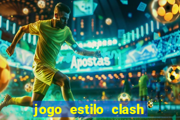 jogo estilo clash of clans