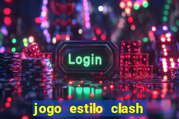 jogo estilo clash of clans