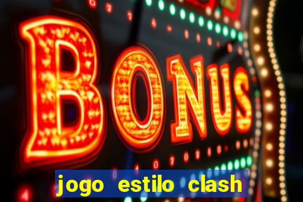 jogo estilo clash of clans