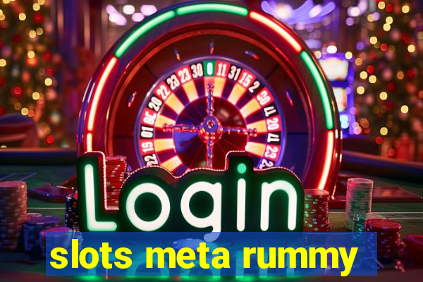 slots meta rummy