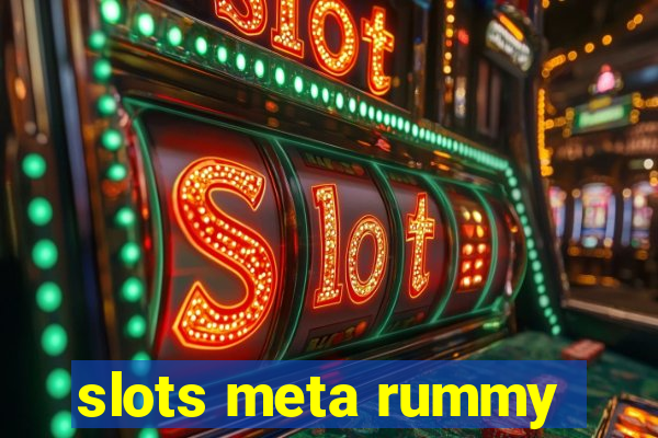 slots meta rummy