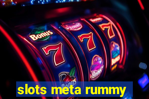 slots meta rummy