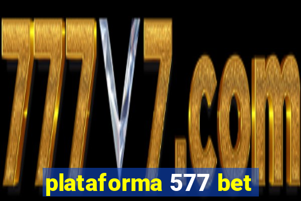 plataforma 577 bet