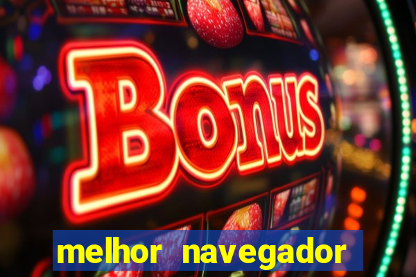 melhor navegador para jogos