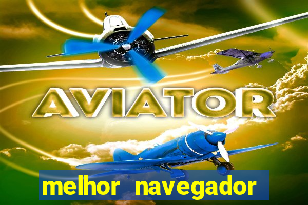 melhor navegador para jogos