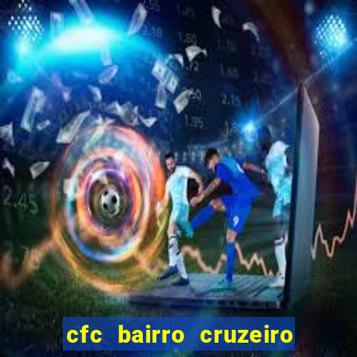 cfc bairro cruzeiro caxias do sul