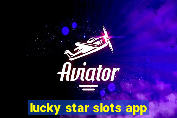 lucky star slots app