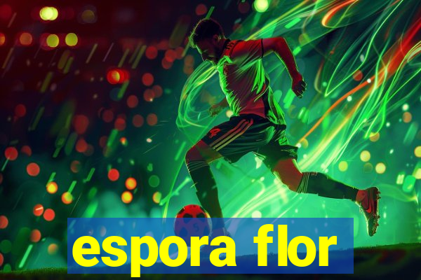 espora flor