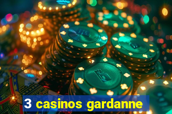 3 casinos gardanne