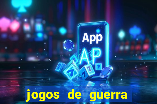 jogos de guerra para celular