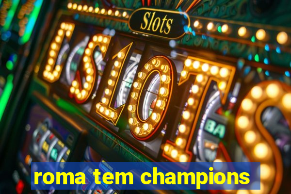 roma tem champions