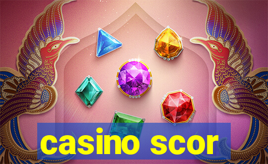 casino scor