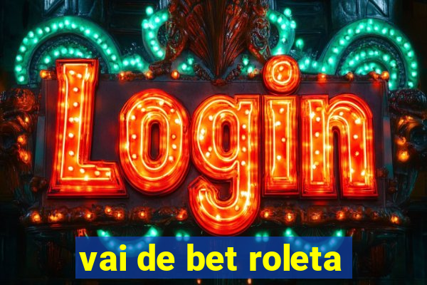 vai de bet roleta