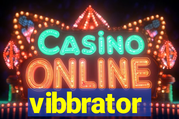 vibbrator