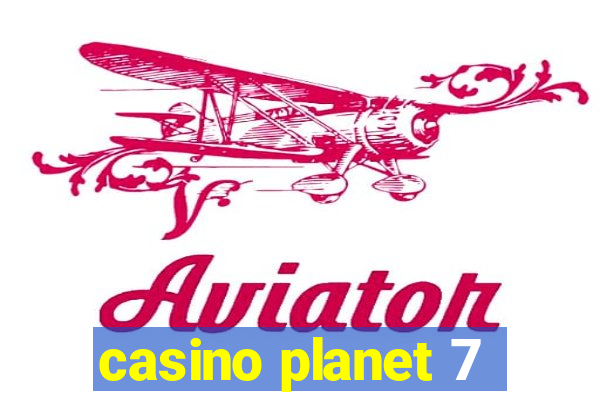 casino planet 7